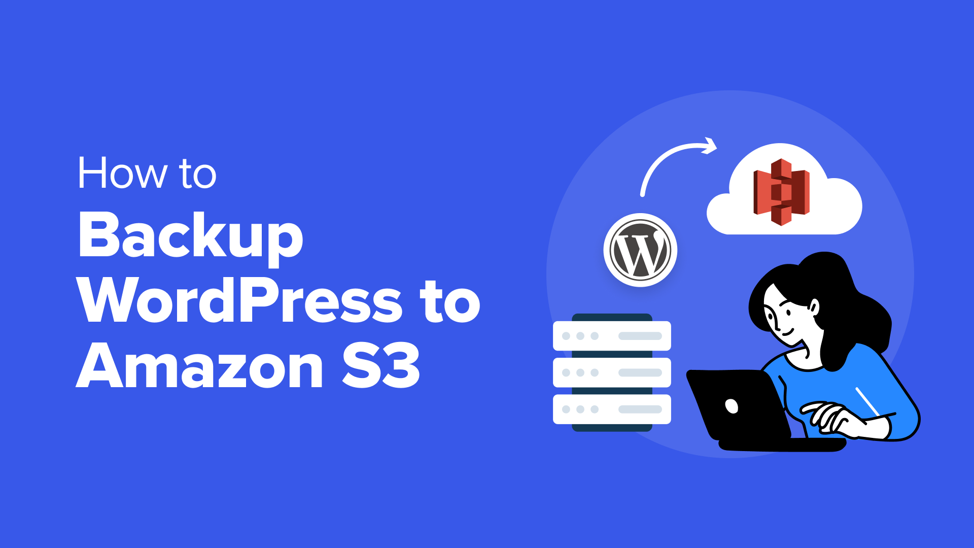 Complete Guide to Backing Up WordPress Sites to Amazon S3 Storage