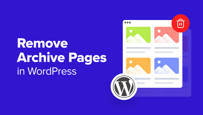 4 Practical Methods to Manage Archive Pages in WordPress