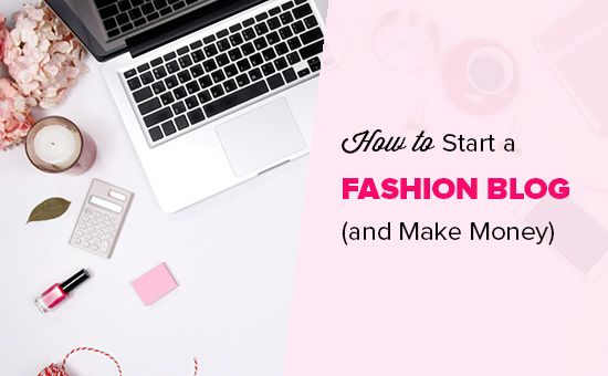 A Step-by-Step Guide to Launching and Monetizing Your Fashion Blog