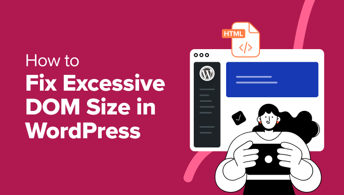 11 Proven Strategies to Reduce DOM Size and Improve WordPress Performance
