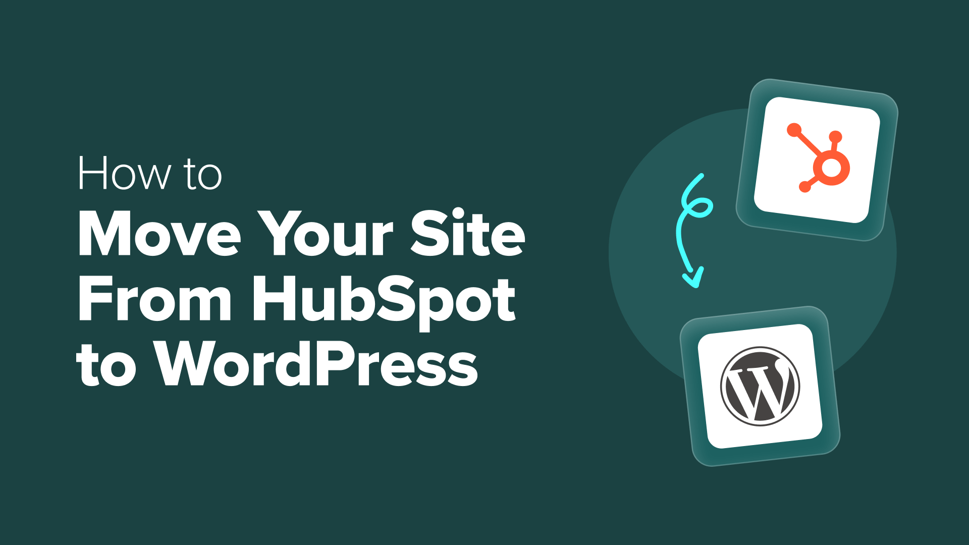 A Comprehensive Guide to Migrating Your Website from HubSpot to WordPress