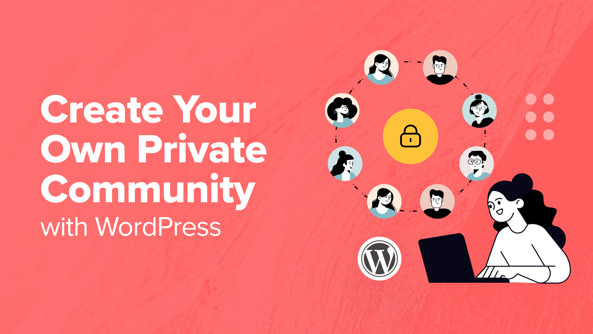 Building a Private Online Community Using WordPress: A Comprehensive Guide